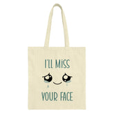 Ill Miss Your Face Tote Bag, Cute Crying Eyes, Funny Goodbye Gift, Farewell Present, Kawaii Style, Trendy, Unique, Gift Idea - Tawshia